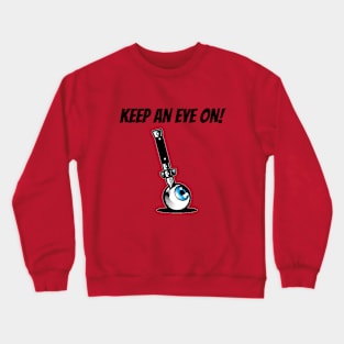 Keep an Eye on Crewneck Sweatshirt